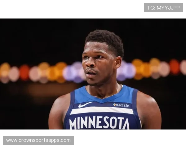 安东尼·爱德华兹突破得分效率提升明显，单打拉开与队友差距